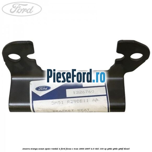 Ancora stanga scaun spate randul 2 Ford Focus C-Max 2003-2007 2.0 TDCi 133 cp G6DC, G6DE, G6DF diesel