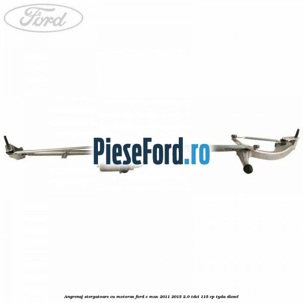 Angrenaj stergatoare cu motoras Ford C-Max 2011-2015 2.0 TDCi 115 cp Angrenaj stergatoare cu motoras Ford C-Max 2011-2015 2.0 TDCi 115 cp TYDA diesel