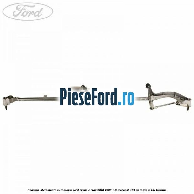 Angrenaj stergatoare cu motoras Ford Grand C-Max 2016-2020 1.0 EcoBoost 100 cp M2DA, M2DC benzina