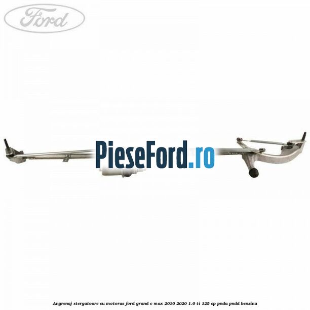 Angrenaj stergatoare cu motoras Ford Grand C-Max 2016-2020 1.6 Ti 125 cp PNDA, PNDD benzina