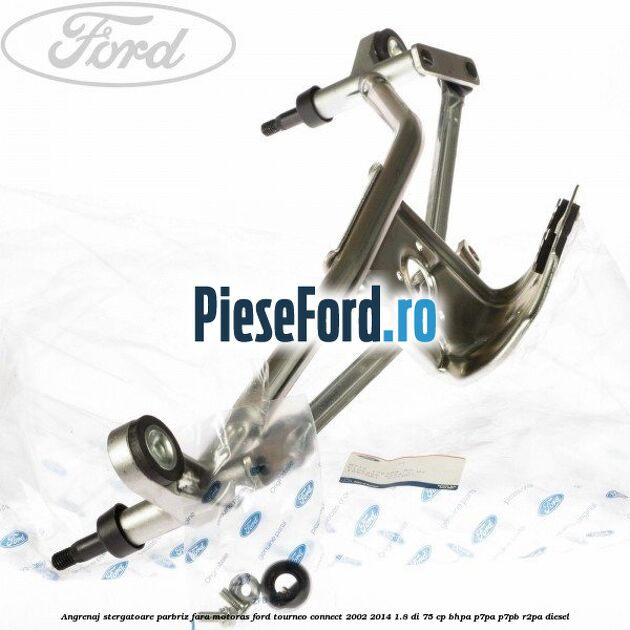 Angrenaj stergatoare parbriz, fara motoras Ford Tourneo Connect 2002-2014 1.8 Di 75 cp Angrenaj stergatoare parbriz, fara motoras Ford Tourneo Connect 2002-2014 1.8 Di 75 cp BHPA, P7PA, P7PB, R2PA diesel