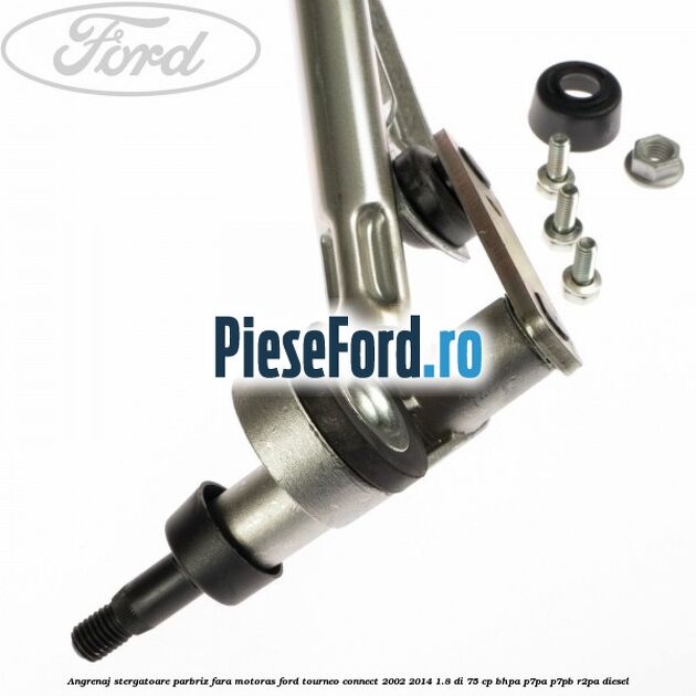 Angrenaj stergatoare parbriz, fara motoras Ford Tourneo Connect 2002-2014 1.8 Di 75 cp Angrenaj stergatoare parbriz, fara motoras Ford Tourneo Connect 2002-2014 1.8 Di 75 cp BHPA, P7PA, P7PB, R2PA diesel
