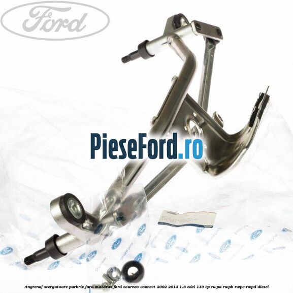 Angrenaj stergatoare parbriz, fara motoras Ford Tourneo Connect 2002-2014 1.8 TDCi 110 cp RWPA, RWPB, RWPC, RWPD diesel