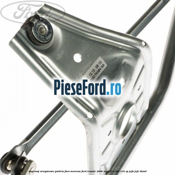 Angrenaj stergatoare parbriz, fara motoras Ford Transit 2006-2014 2.4 TDCi 115 cp JXFA, JXFC diesel
