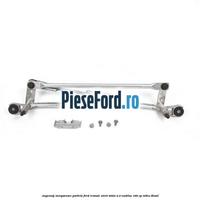 Angrenaj stergatoare parbriz Ford Transit 2019-2023 2.0 EcoBlue 160 cp N0HA diesel