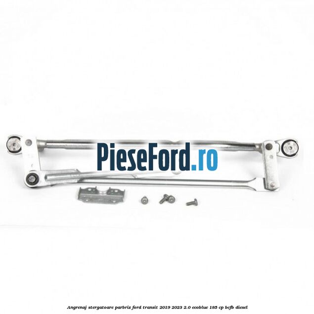 Angrenaj stergatoare parbriz Ford Transit 2019-2023 2.0 EcoBlue 185 cp BCFB diesel