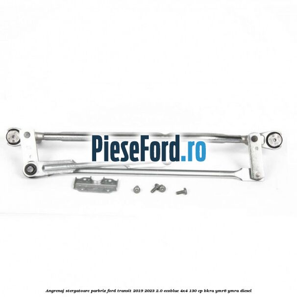 Angrenaj stergatoare parbriz Ford Transit 2019-2023 2.0 EcoBlue 4x4 130 cp BKRA, YMR6, YMRA diesel