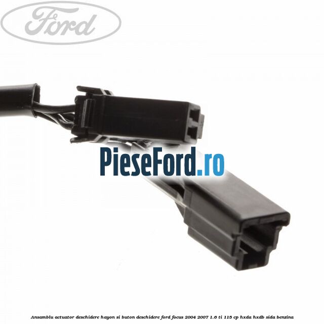 Ansamblu actuator deschidere hayon si buton deschidere Ford Focus 2004-2007 1.6 Ti 115 cp HXDA, HXDB, SIDA benzina