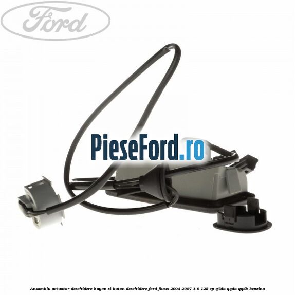 Ansamblu actuator deschidere hayon si buton deschidere Ford Focus 2004-2007 1.8 125 cp Q7DA, QQDA, QQDB benzina