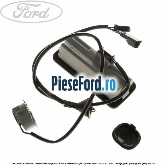 Ansamblu actuator deschidere hayon si buton deschidere Ford Focus 2004-2007 2.0 TDCi 136 cp G6DA, G6DB, G6DD, G6DG diesel