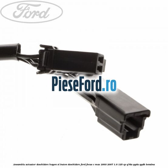Ansamblu actuator deschidere hayon si buton deschidere Ford Focus C-Max 2003-2007 1.8 125 cp Q7DA, QQDA, QQDB benzina