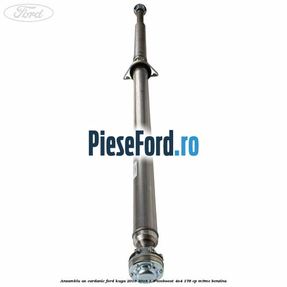 Ansamblu ax cardanic Ford Kuga 2016-2018 1.5 EcoBoost 4x4 176 cp M9ME benzina