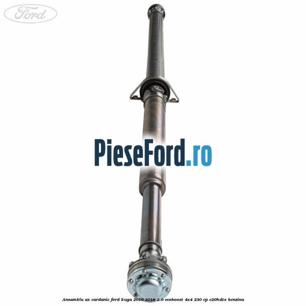 Ansamblu ax cardanic Ford Kuga 2016-2018 2.0 EcoBoost 4x4 230 cp C20HDTX benzina
