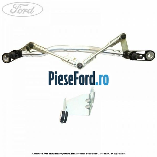 Ansamblu brat stergatoare parbriz Ford EcoSport 2013-2018 1.5 TDCi 90 cp Ansamblu brat stergatoare parbriz Ford EcoSport 2013-2018 1.5 TDCi 90 cp UGJE diesel
