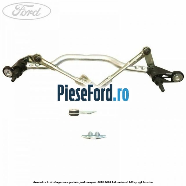 Ansamblu brat stergatoare parbriz Ford EcoSport 2019-2023 1.0 EcoBoost 100 cp SFJL benzina