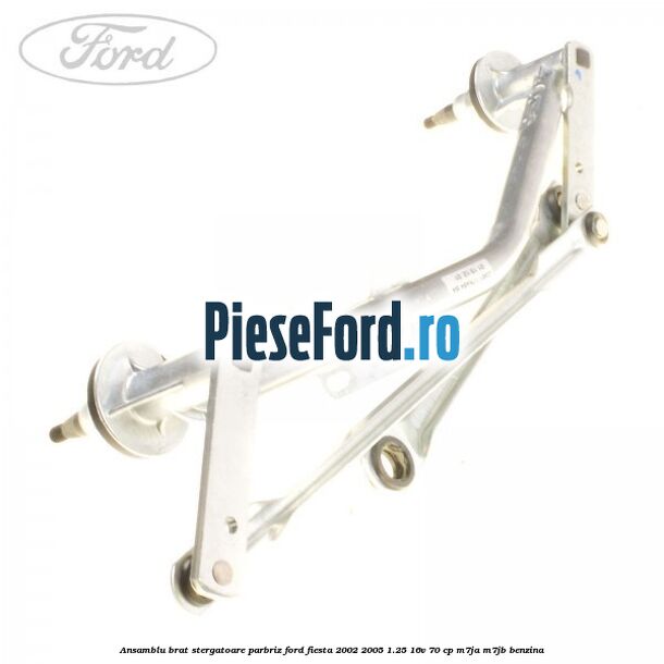 Ansamblu brat stergatoare parbriz Ford Fiesta 2002-2005 1.25 16V 70 cp M7JA, M7JB benzina