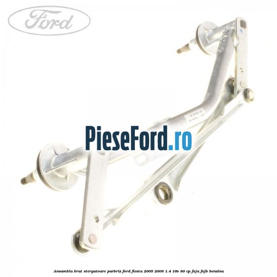 Ansamblu brat stergatoare parbriz Ford Fiesta 2005-2008 1.4 16V 80 cp Ansamblu brat stergatoare parbriz Ford Fiesta 2005-2008 1.4 16V 80 cp FXJA, FXJB benzina