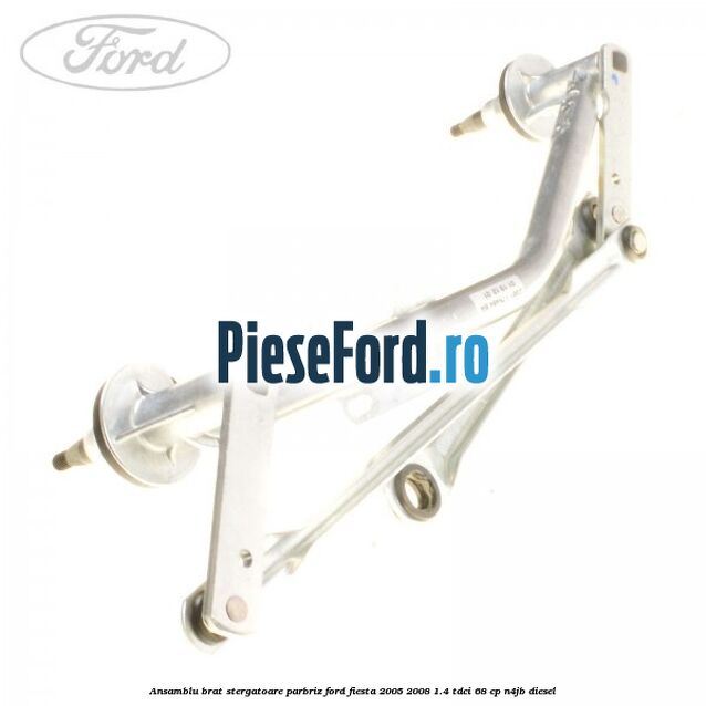 Ansamblu brat stergatoare parbriz Ford Fiesta 2005-2008 1.4 TDCi 68 cp N4JB diesel