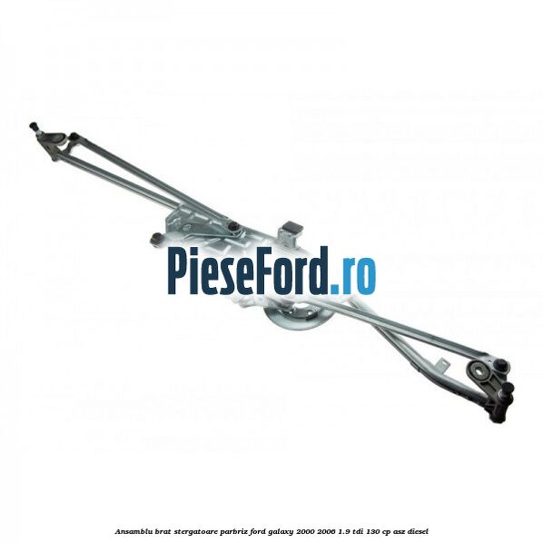 Ansamblu brat stergatoare parbriz Ford Galaxy 2000-2006 1.9 TDI 130 cp ASZ diesel