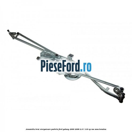 Ansamblu brat stergatoare parbriz Ford Galaxy 2000-2006 2.0 i 116 cp Ansamblu brat stergatoare parbriz Ford Galaxy 2000-2006 2.0 i 116 cp NSE, ZVSA benzina