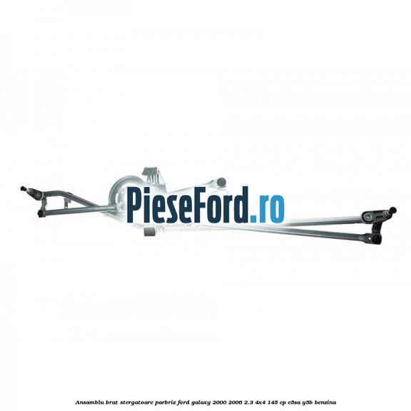 Ansamblu brat stergatoare parbriz Ford Galaxy 2000-2006 2.3 4x4 145 cp E5SA, Y5B benzina