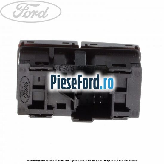 Ansamblu buton pornire si buton avarii Ford C-Max 2007-2011 1.6 116 cp HXDA, HXDB, SIDA benzina