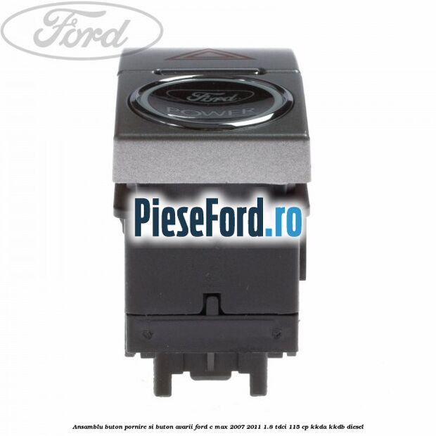 Ansamblu buton pornire si buton avarii Ford C-Max 2007-2011 1.8 TDCi 115 cp KKDA, KKDB diesel