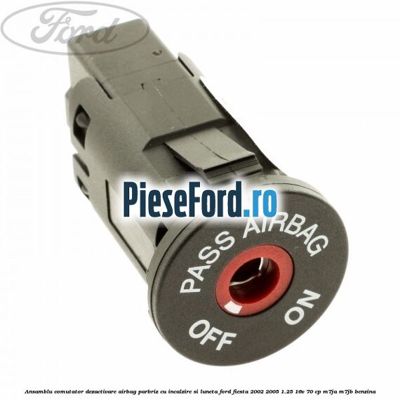 Ansamblu comutator dezactivare airbag parbriz cu incalzire si luneta Ford Fiesta 2002-2005 1.25 16V 70 cp M7JA, M7JB benzina