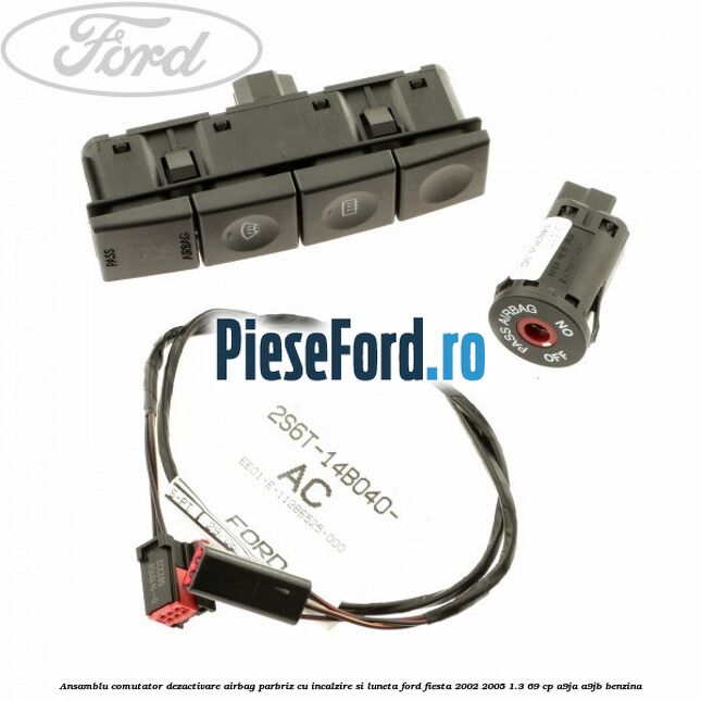 Ansamblu comutator dezactivare airbag parbriz cu incalzire si luneta Ford Fiesta 2002-2005 1.3 69 cp A9JA, A9JB benzina
