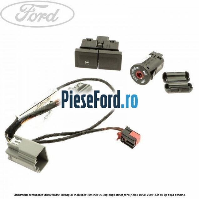 Ansamblu comutator dezactivare airbag si indicator luminos, cu ESP, dupa 2006 Ford Fiesta 2005-2008 1.3 60 cp BAJA benzina