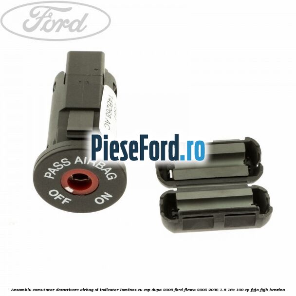 Ansamblu comutator dezactivare airbag si indicator luminos, cu ESP, dupa 2006 Ford Fiesta 2005-2008 1.6 16V 100 cp FYJA, FYJB benzina