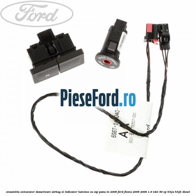 Ansamblu comutator dezactivare airbag si indicator luminos, cu ESP, pana in 2006 Ford Fiesta 2005-2008 1.6 TDCi 90 cp HHJA, HHJB diesel