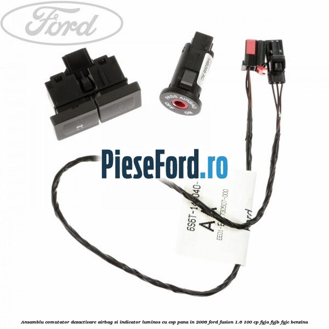 Ansamblu comutator dezactivare airbag si indicator luminos, cu ESP, pana in 2006 Ford Fusion 1.6 100 cp FYJA, FYJB, FYJC benzina
