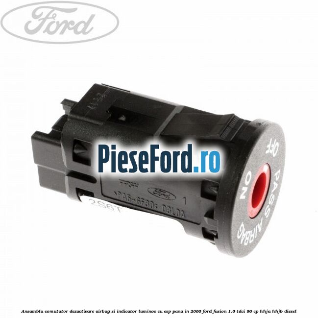 Ansamblu comutator dezactivare airbag si indicator luminos, cu ESP, pana in 2006 Ford Fusion 1.6 TDCi 90 cp HHJA, HHJB diesel