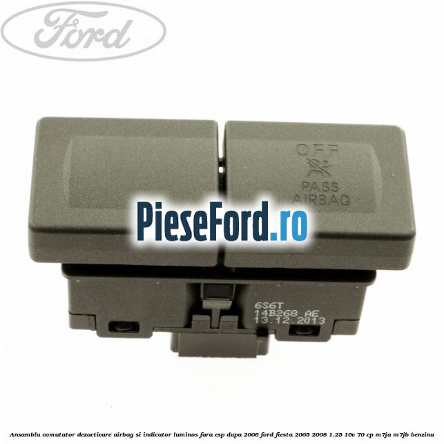 Ansamblu comutator dezactivare airbag si indicator luminos, fara ESP, dupa 2006 Ford Fiesta 2005-2008 1.25 16V 70 cp M7JA, M7JB benzina