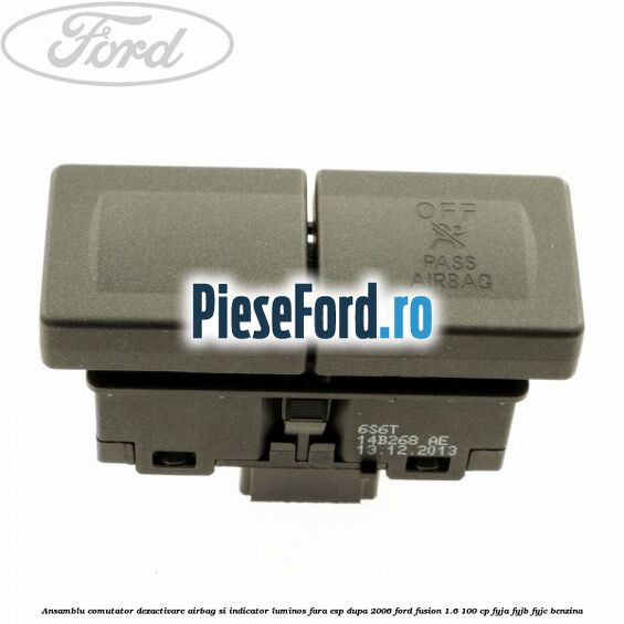 Ansamblu comutator dezactivare airbag si indicator luminos, fara ESP, dupa 2006 Ford Fusion 1.6 100 cp FYJA, FYJB, FYJC benzina