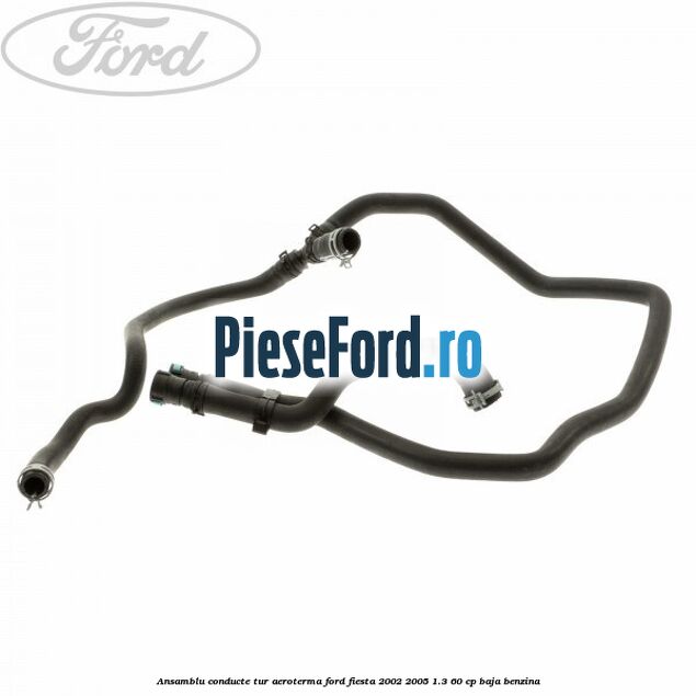 Ansamblu conducte tur aeroterma Ford Fiesta 2002-2005 1.3 60 cp BAJA benzina