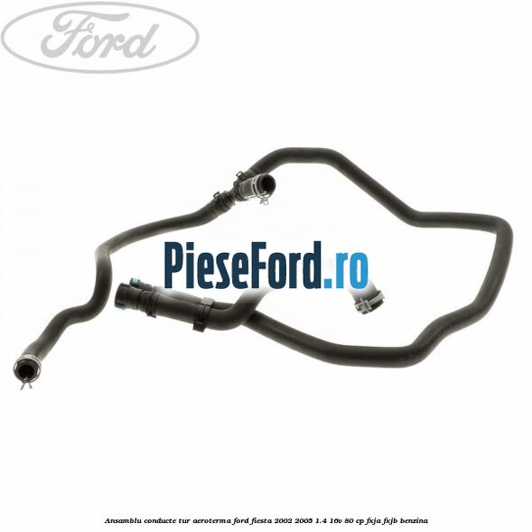 Ansamblu conducte tur aeroterma Ford Fiesta 2002-2005 1.4 16V 80 cp Ansamblu conducte tur aeroterma Ford Fiesta 2002-2005 1.4 16V 80 cp FXJA, FXJB benzina