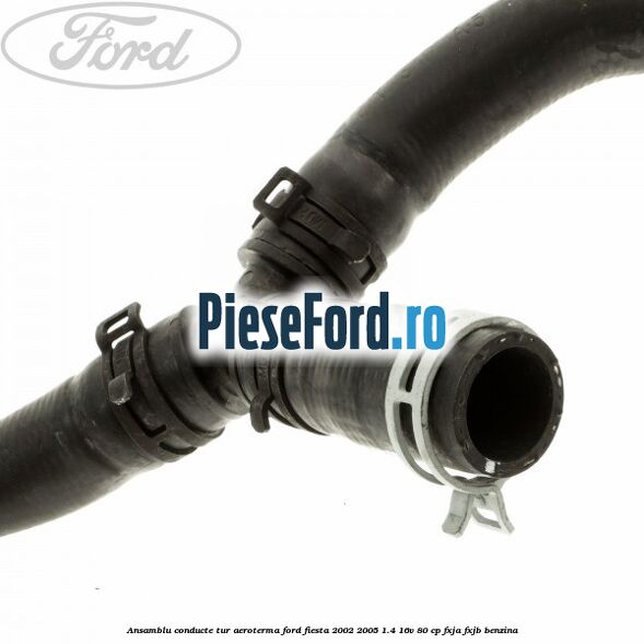 Ansamblu conducte tur aeroterma Ford Fiesta 2002-2005 1.4 16V 80 cp Ansamblu conducte tur aeroterma Ford Fiesta 2002-2005 1.4 16V 80 cp FXJA, FXJB benzina