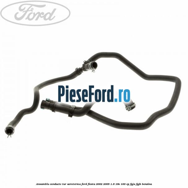 Ansamblu conducte tur aeroterma Ford Fiesta 2002-2005 1.6 16V 100 cp FYJA, FYJB benzina