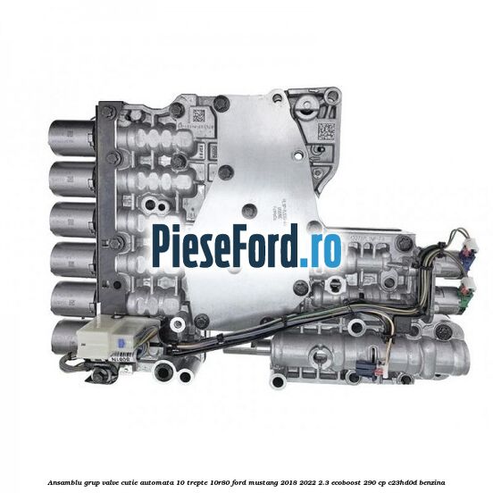 Ansamblu grup valve cutie automata 10 trepte 10R80 Ford Mustang 2018-2022 2.3 EcoBoost 290 cp C23HD0D benzina