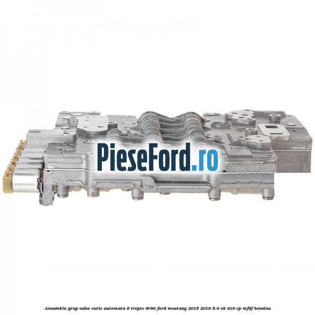 Ansamblu grup valve cutie automata 6 trepte 6R80 Ford Mustang 2015-2018 5.0 V8 418 cp MF8F benzina