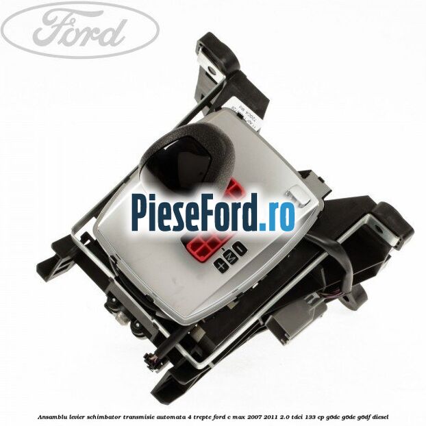 Ansamblu levier schimbator transmisie automata 4 trepte Ford C-Max 2007-2011 2.0 TDCi 133 cp G6DC, G6DE, G6DF diesel