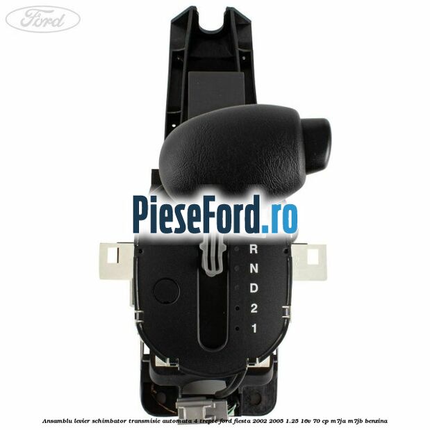 Ansamblu levier schimbator transmisie automata 4 trepte Ford Fiesta 2002-2005 1.25 16V 70 cp M7JA, M7JB benzina
