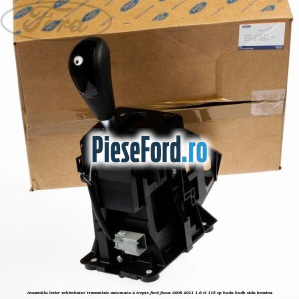 Ansamblu levier schimbator transmisie automata 4 trepte Ford Focus 2008-2011 1.6 Ti 115 cp HXDA, HXDB, SIDA benzina
