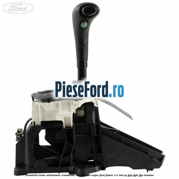 Ansamblu levier schimbator transmisie automata 4 trepte Ford Fusion 1.6 100 cp FYJA, FYJB, FYJC benzina