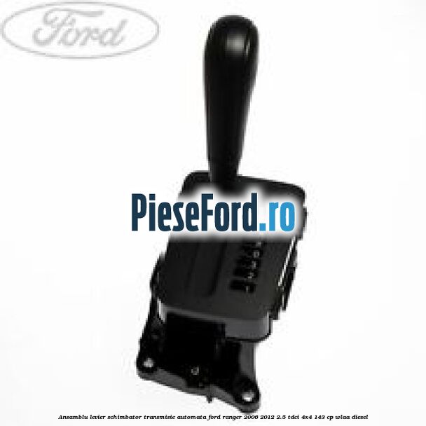 Ansamblu levier schimbator transmisie automata Ford Ranger 2006-2012 2.5 TDCi 4x4 143 cp WLAA diesel