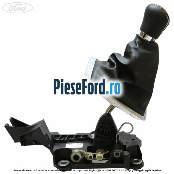 Ansamblu levier schimbator transmisie manuala 5 trepte MTX75 Ford Focus 2004-2007 1.8 125 cp Q7DA, QQDA, QQDB benzina
