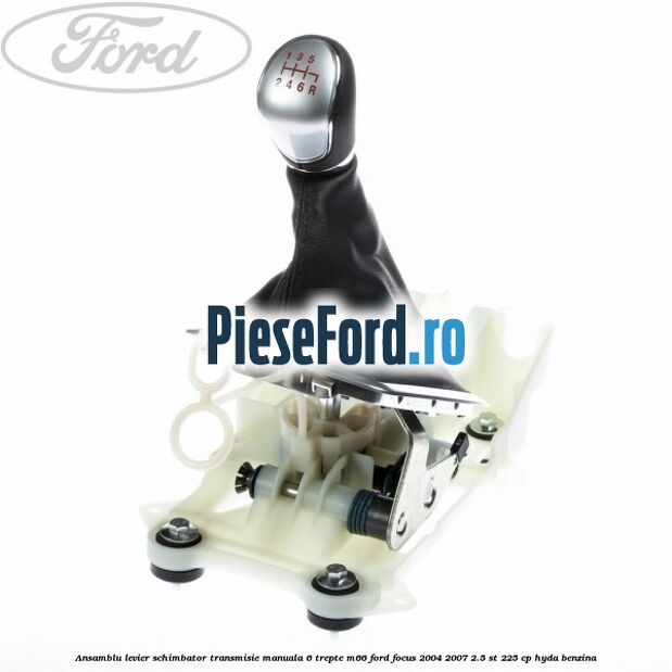 Ansamblu levier schimbator transmisie manuala 6 trepte M66 Ford Focus 2004-2007 2.5 ST 225 cp Ansamblu levier schimbator transmisie manuala 6 trepte M66 Ford Focus 2004-2007 2.5 ST 225 cp HYDA benzina