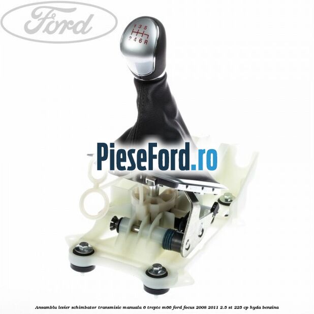 Ansamblu levier schimbator transmisie manuala 6 trepte M66 Ford Focus 2008-2011 2.5 ST 225 cp HYDA benzina